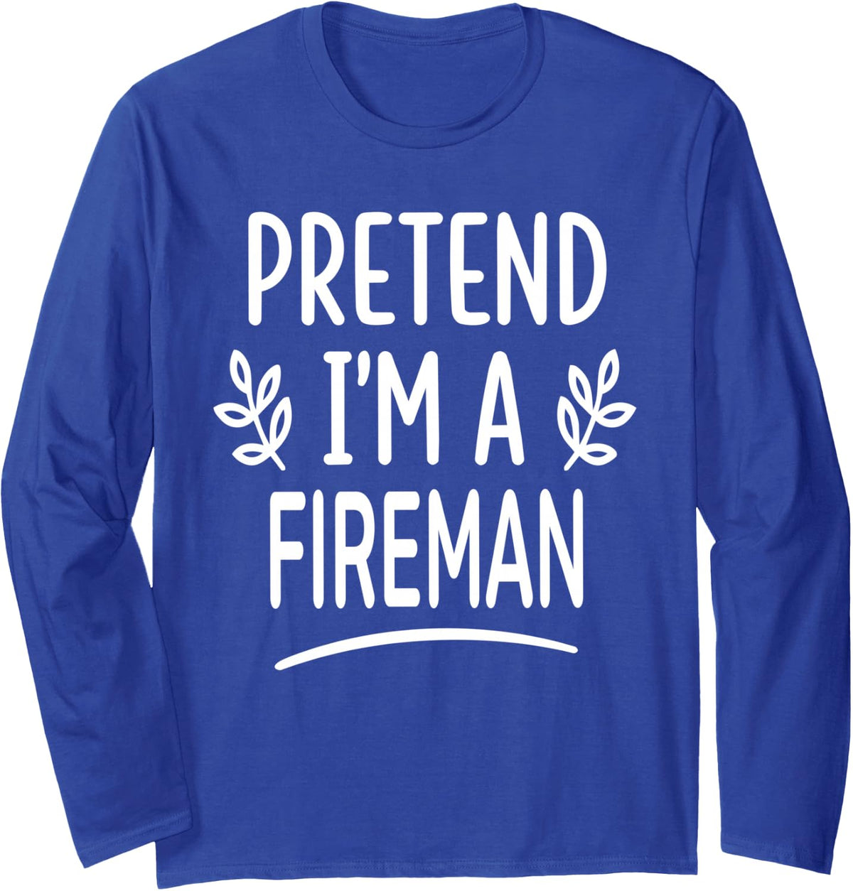 Pretend I'm A Fireman Costume Family Group Lazy Halloween Long Sleeve T-Shirt - Adult Unisex Royal Blue