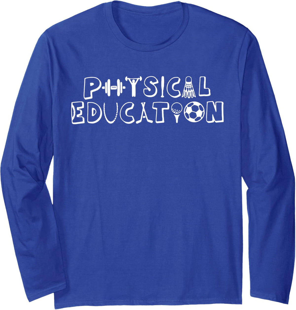 PHYS ED Teacher Sports Gymnastic Gym PE Physical Teacher Long Sleeve T-Shirt - Adult Unisex Royal Blue
