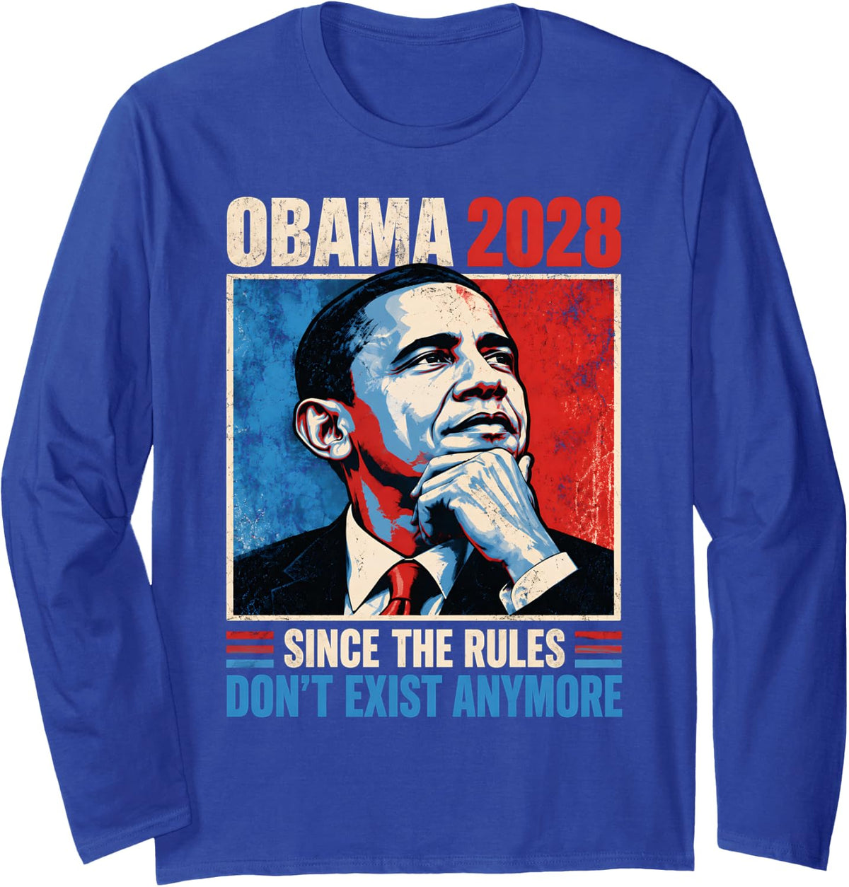 Obama 2028 Since Rules Don't Exist Anymore Men Women Funny Long Sleeve T-Shirt - Adult Unisex Royal Blue