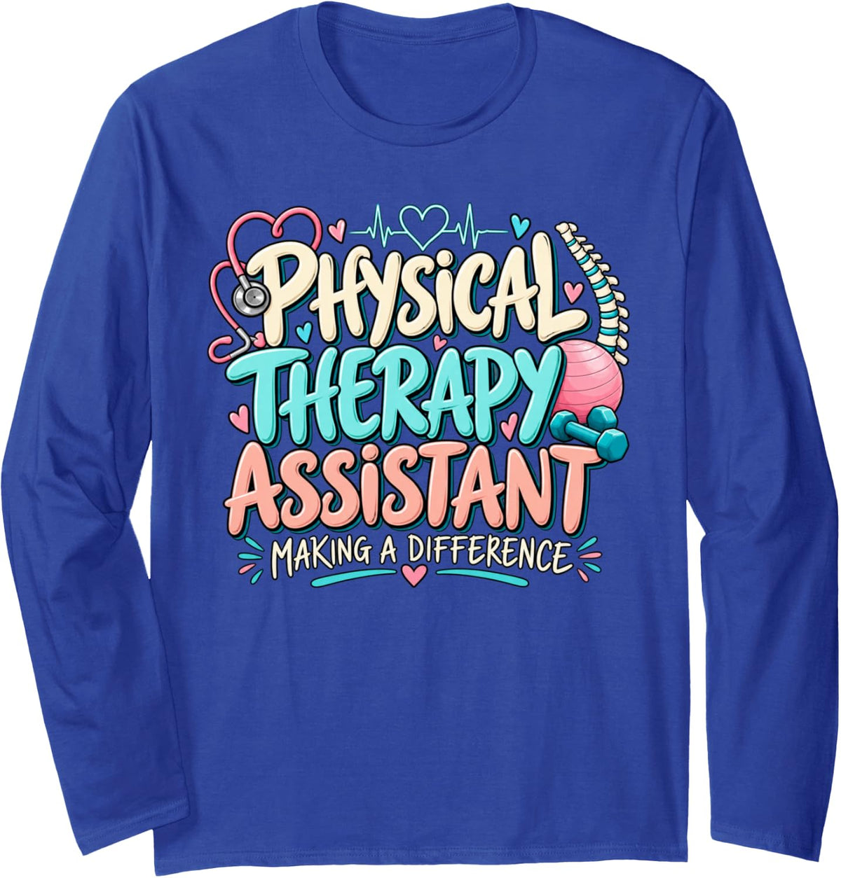 Physical Therapy Assistant PT Month Making A Difference Long Sleeve T-Shirt - Adult Unisex Royal Blue