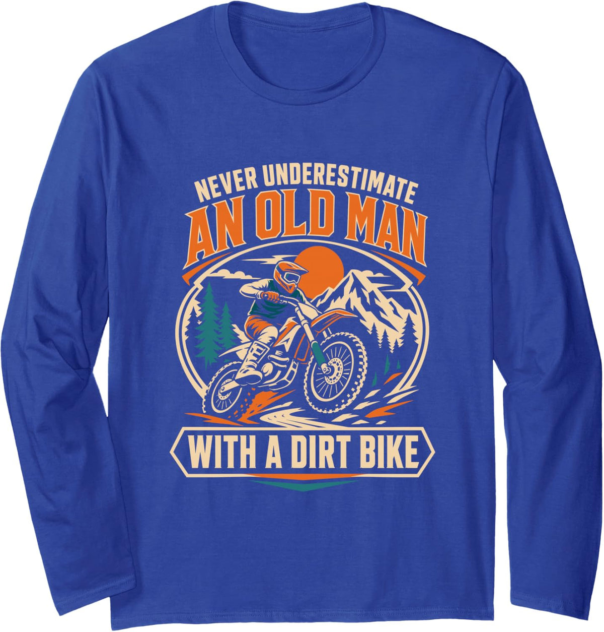 Never Underestimate an Old Man with A Dirt Bike Long Sleeve T-Shirt - Adult Unisex Royal Blue