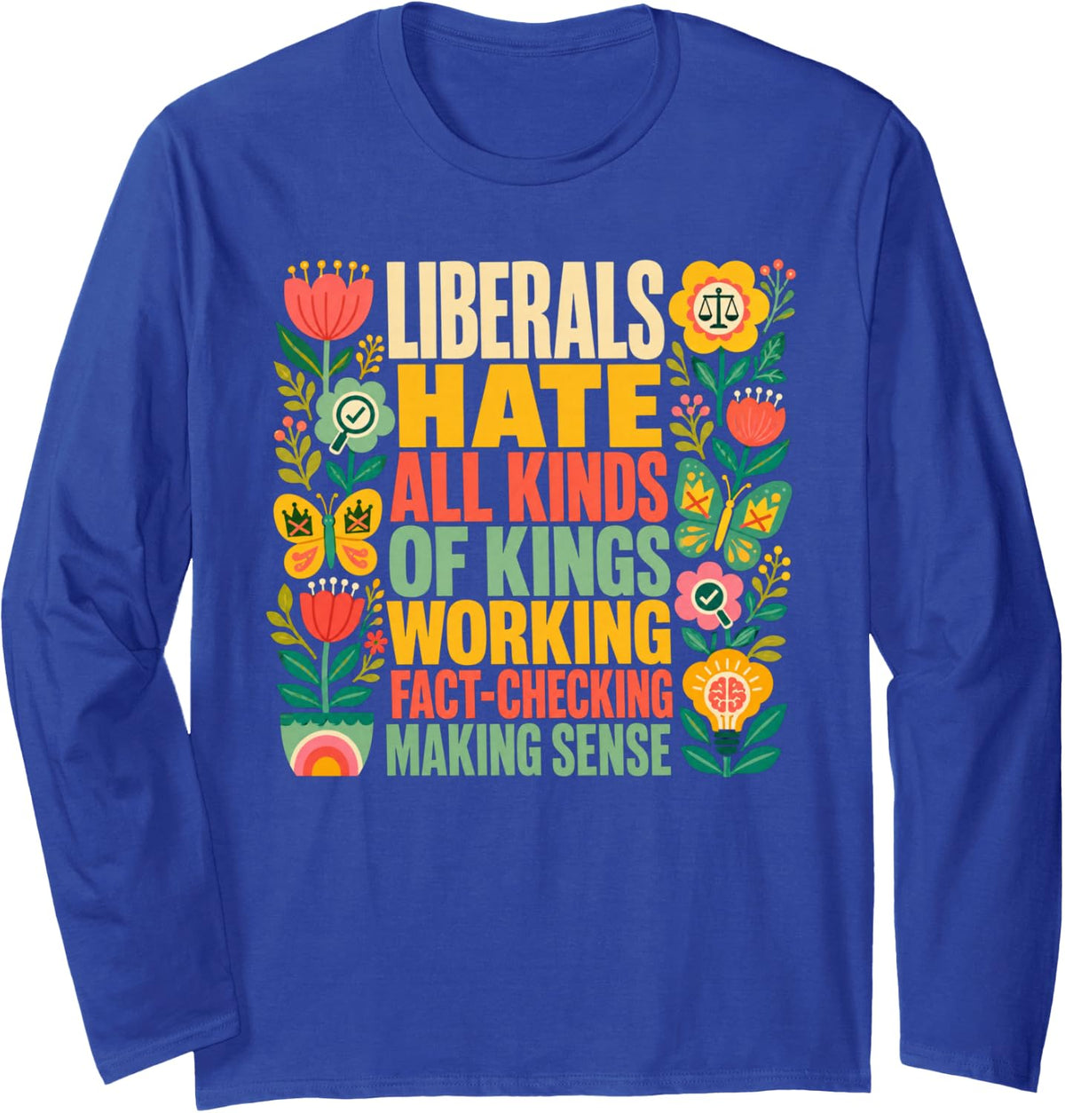 Liberals Hate Types of Kings Conservative Republican Long Sleeve T-Shirt - Adult Unisex Royal Blue