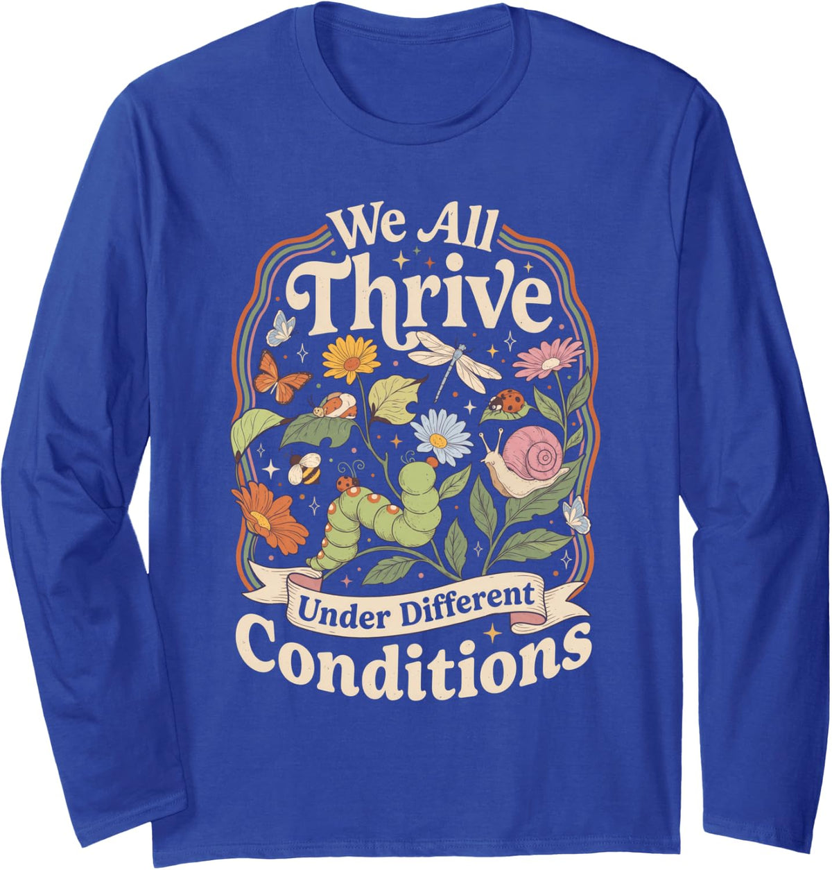 We All Thrive Under Different Conditions Bug Caterpillar Sna Long Sleeve T-Shirt - Adult Unisex Royal Blue