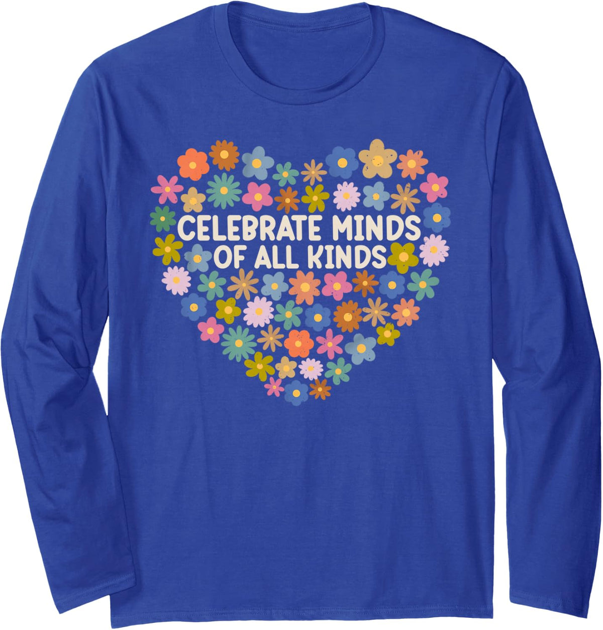 Autism Awareness Celebrate Minds of All Kinds Flowers Heart Long Sleeve T-Shirt - Adult Unisex Royal Blue