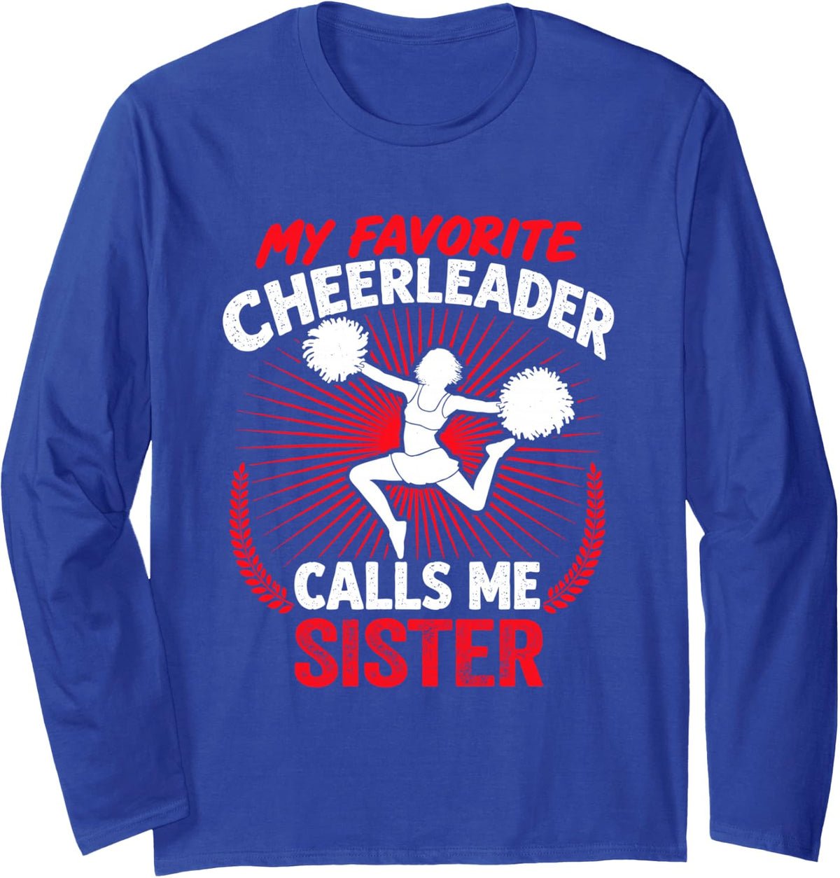 Cheerleading My Favorite Cheerleader Calls Me Sister Cheer Long Sleeve T-Shirt - Adult Unisex Royal Blue
