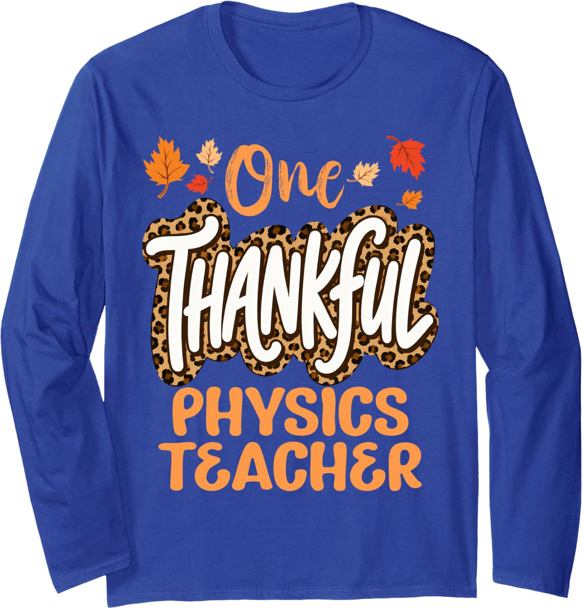 One Thankful Physics Teacher Thanksgiving Fall Long Sleeve T-Shirt - Adult Unisex Royal Blue