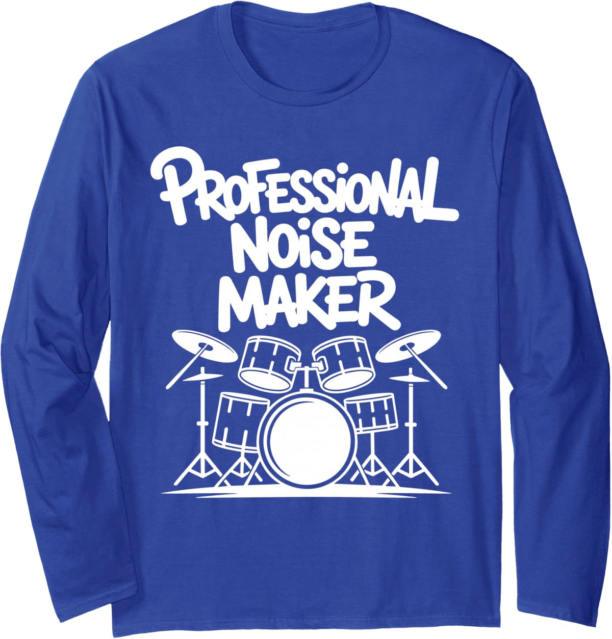 Professional Noise Maker Drumming Funny Drummer Long Sleeve T-Shirt - Adult Unisex Royal Blue