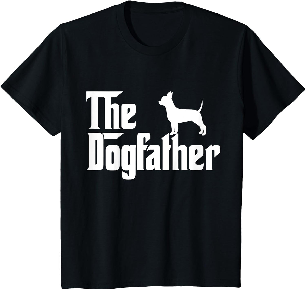 The Dogfather chihuahua T-Shirt Funny Dog Father T-Shirt for Men Women Girls Kids - Black