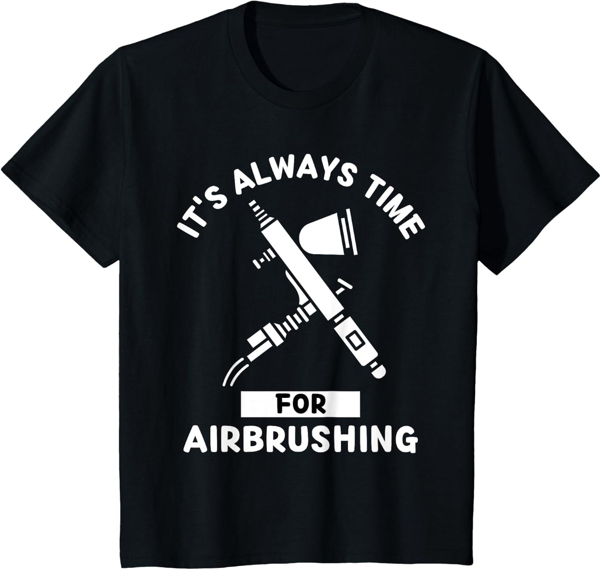 Airbrushing It's Always Time For Airbrushing T-Shirt - Black