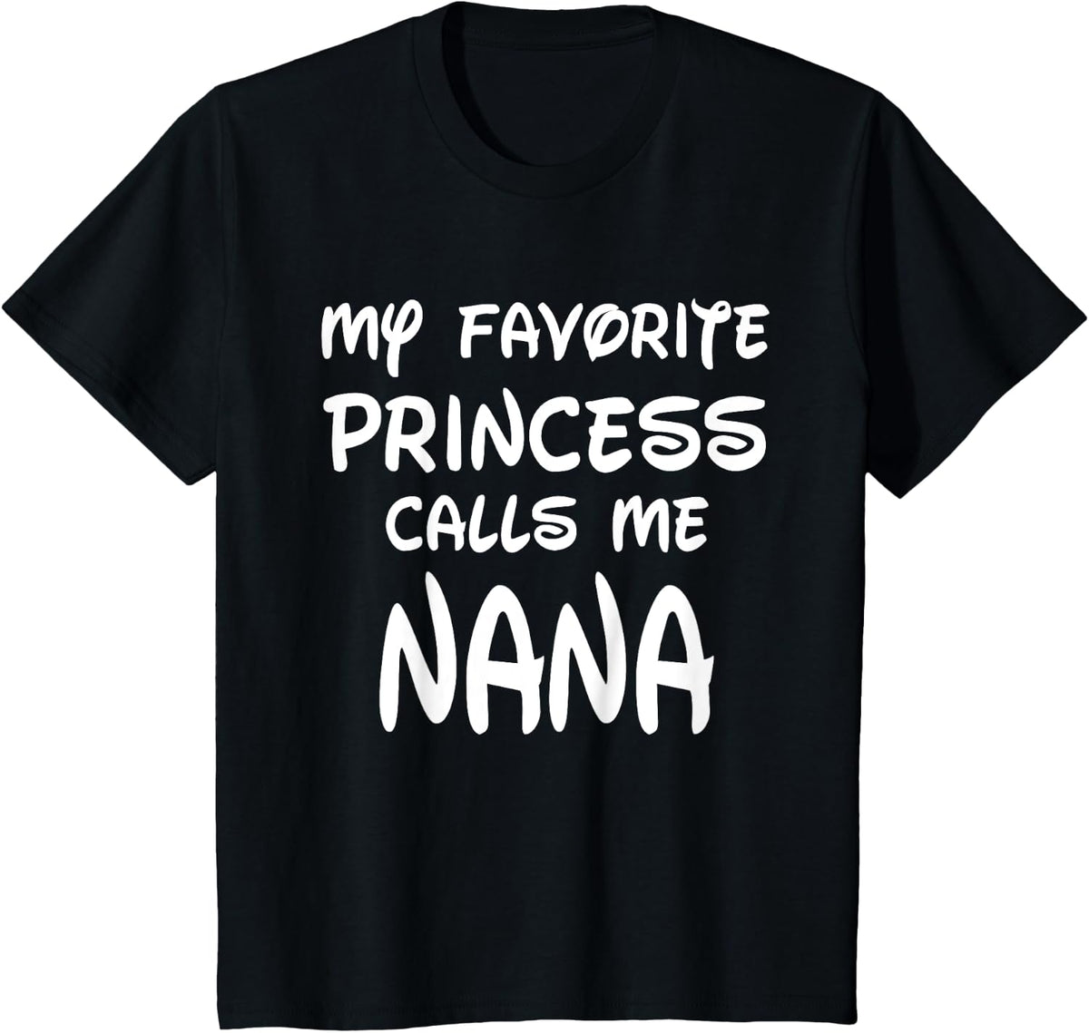 My Favorite Princess Calls Me Nana Mothers Day Christmas T-Shirt - Black