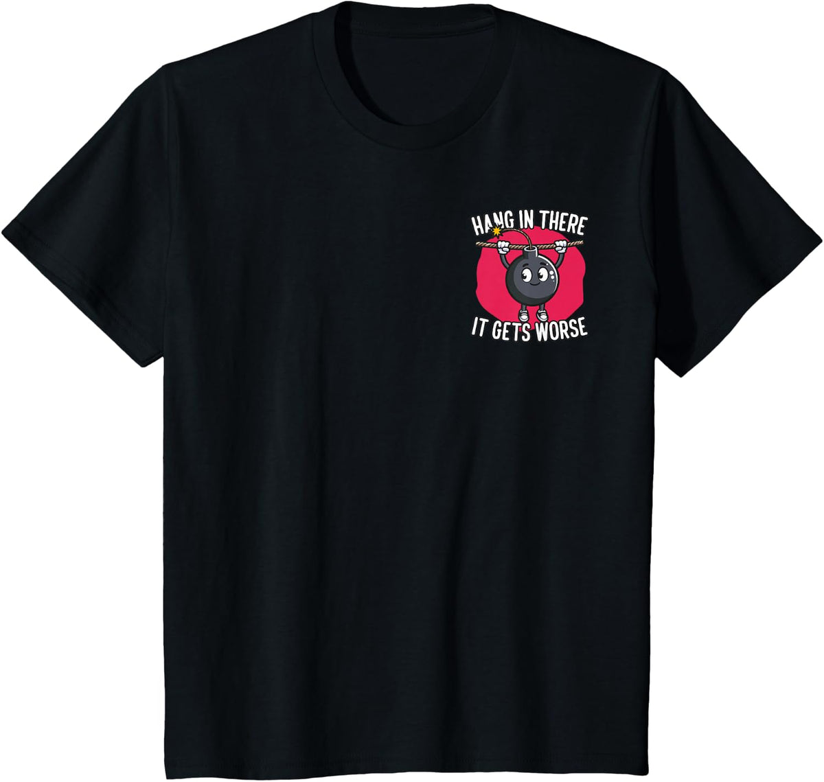 Hang in There It Gets Worse Minimalist T-Shirt - Black