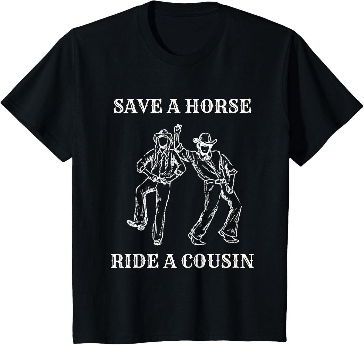 Save a Horse Ride A Cousin T-Shirt - Black