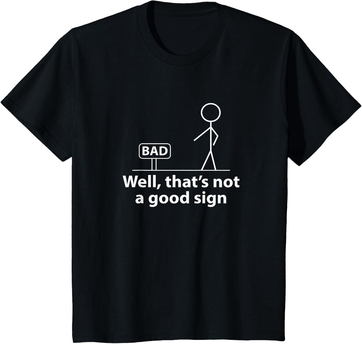 Well Thats Not A Good Sign Funny Shirt for Men Funny Graphic T-Shirt - Black