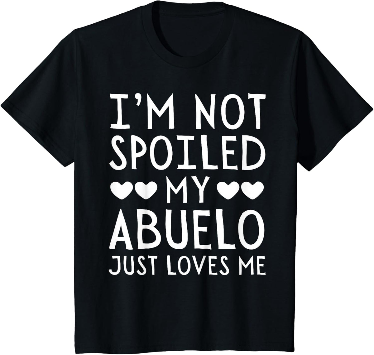 I'm Not Spoiled My Abuelo Just Loves Me Funny Grandchild Tee T-Shirt - Black