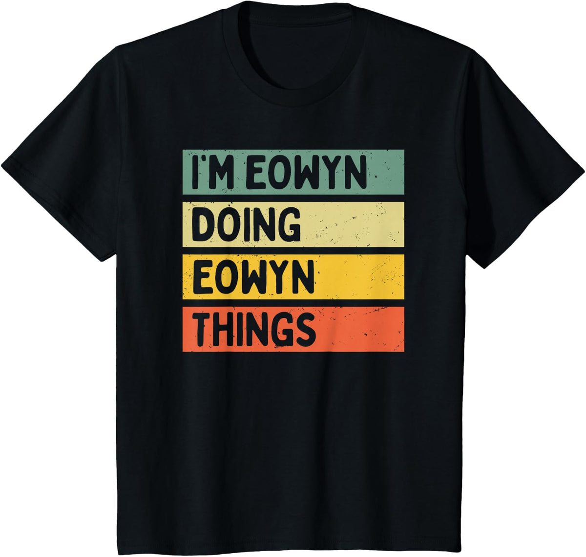 I'm Eowyn Doing Eowyn Things Funny Personalized Quote T-Shirt - Black