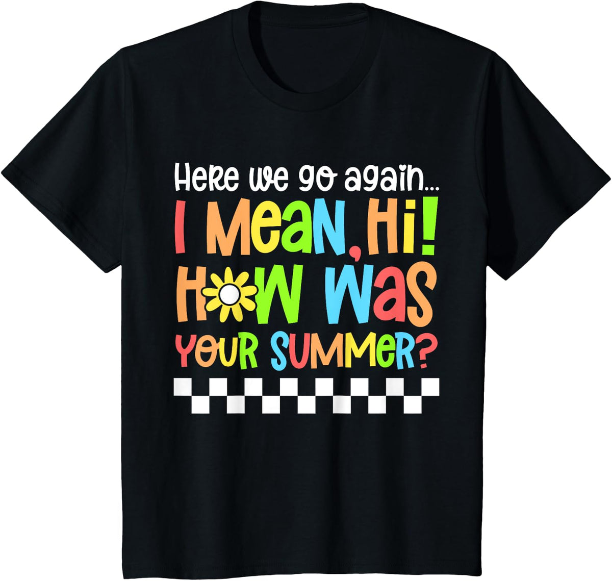 Happy First Day of School Back to School Here We Go Again T-Shirt - Black