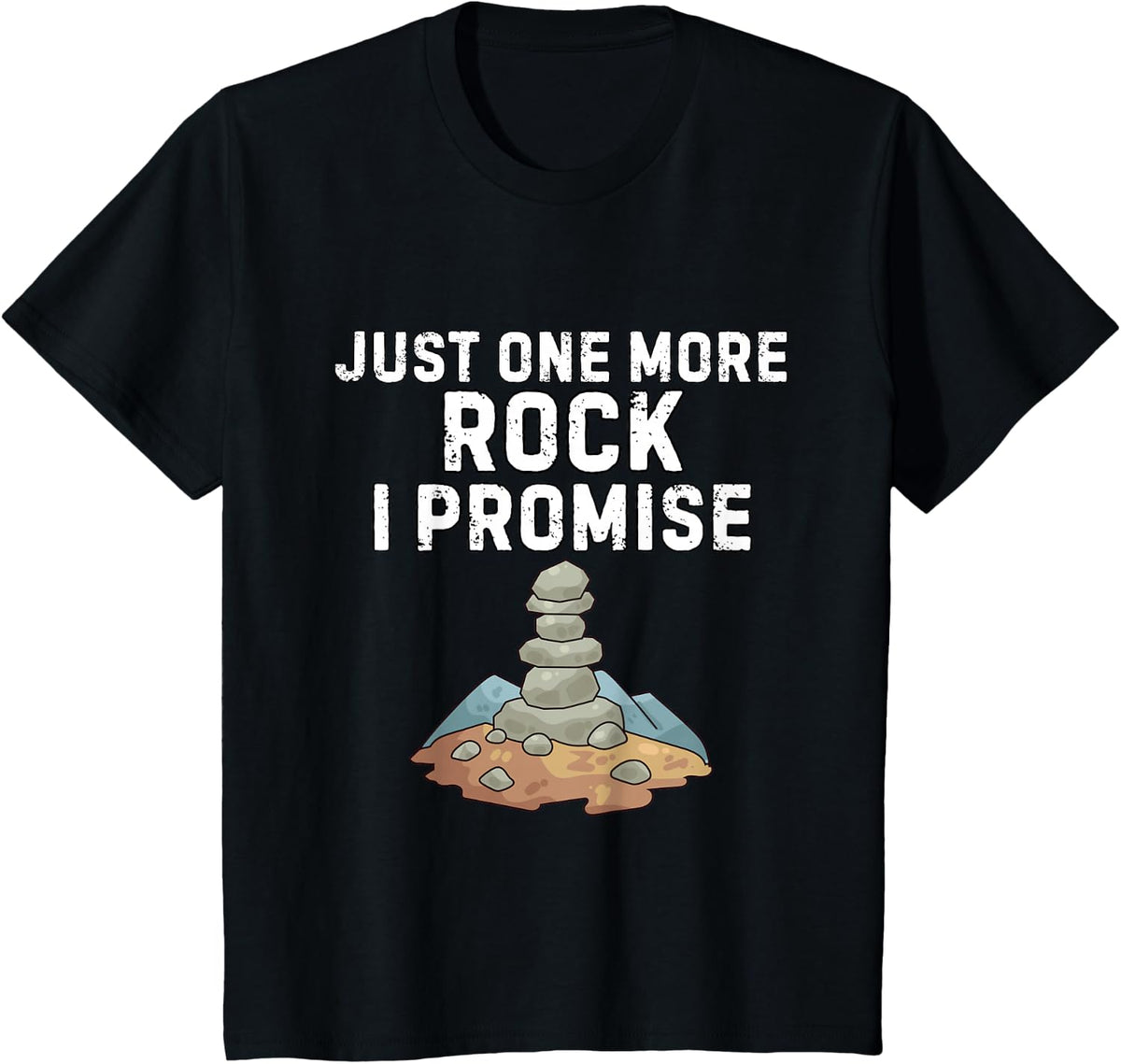 Just One More Rock I Promise Shirt Funny Rock Lover Humor T-Shirt - Black