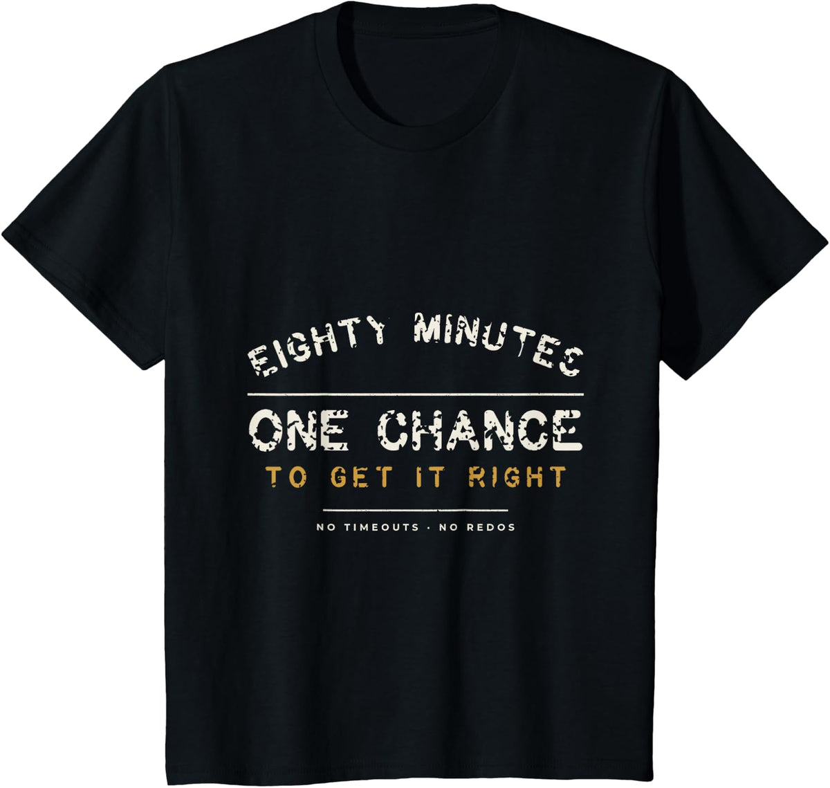 Eighty Minutes One Chance to Get It Right - Rugby T-Shirt - Black