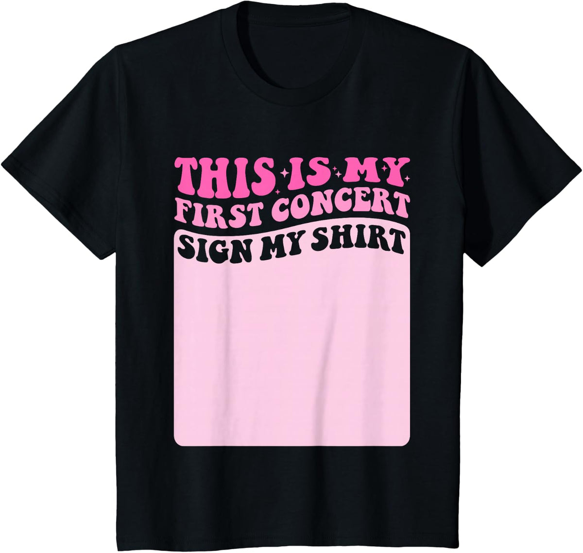 This Is My First Concert Sign My Shirt Cute Groovy Girls T-Shirt - Black
