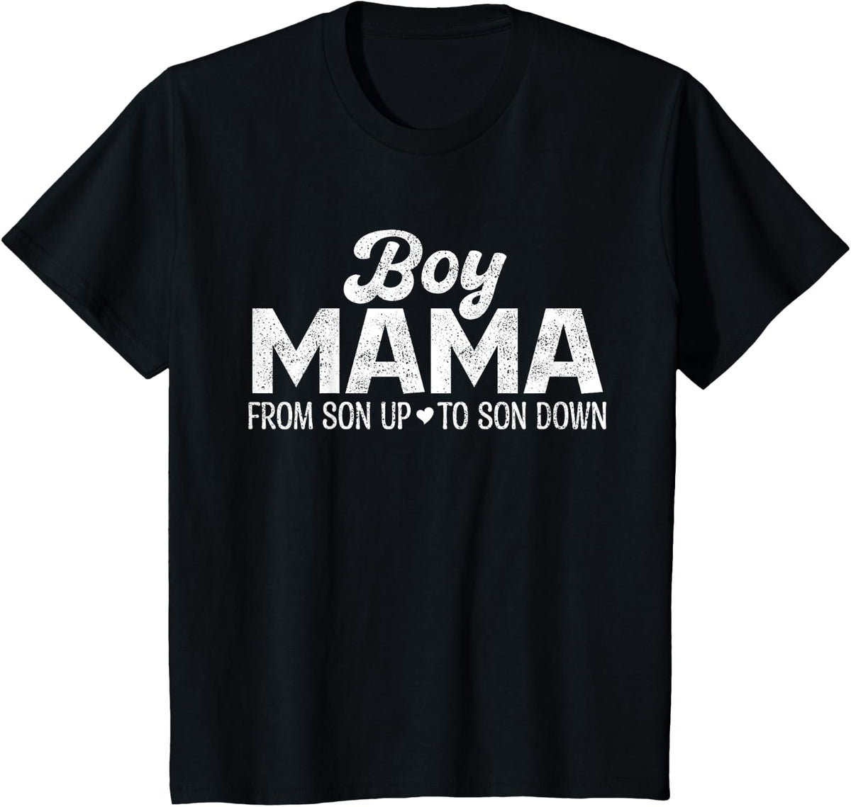 Boy Mama From Son Up to Son Down Funny Mothers Day Mama T-Shirt - Black
