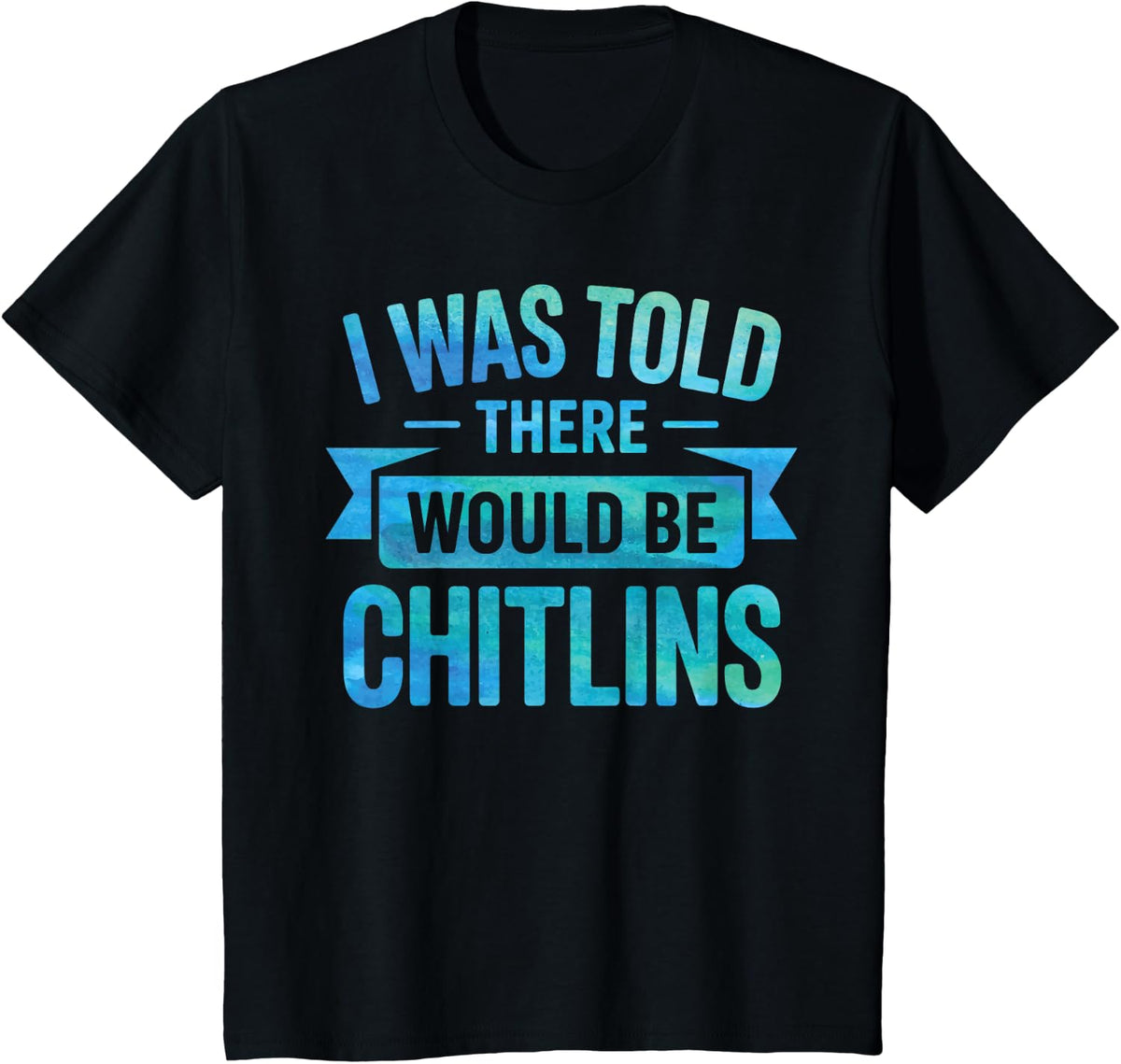 Funny Chitlins Design for Men Women Kids Chitlins Lovers T-Shirt - Black