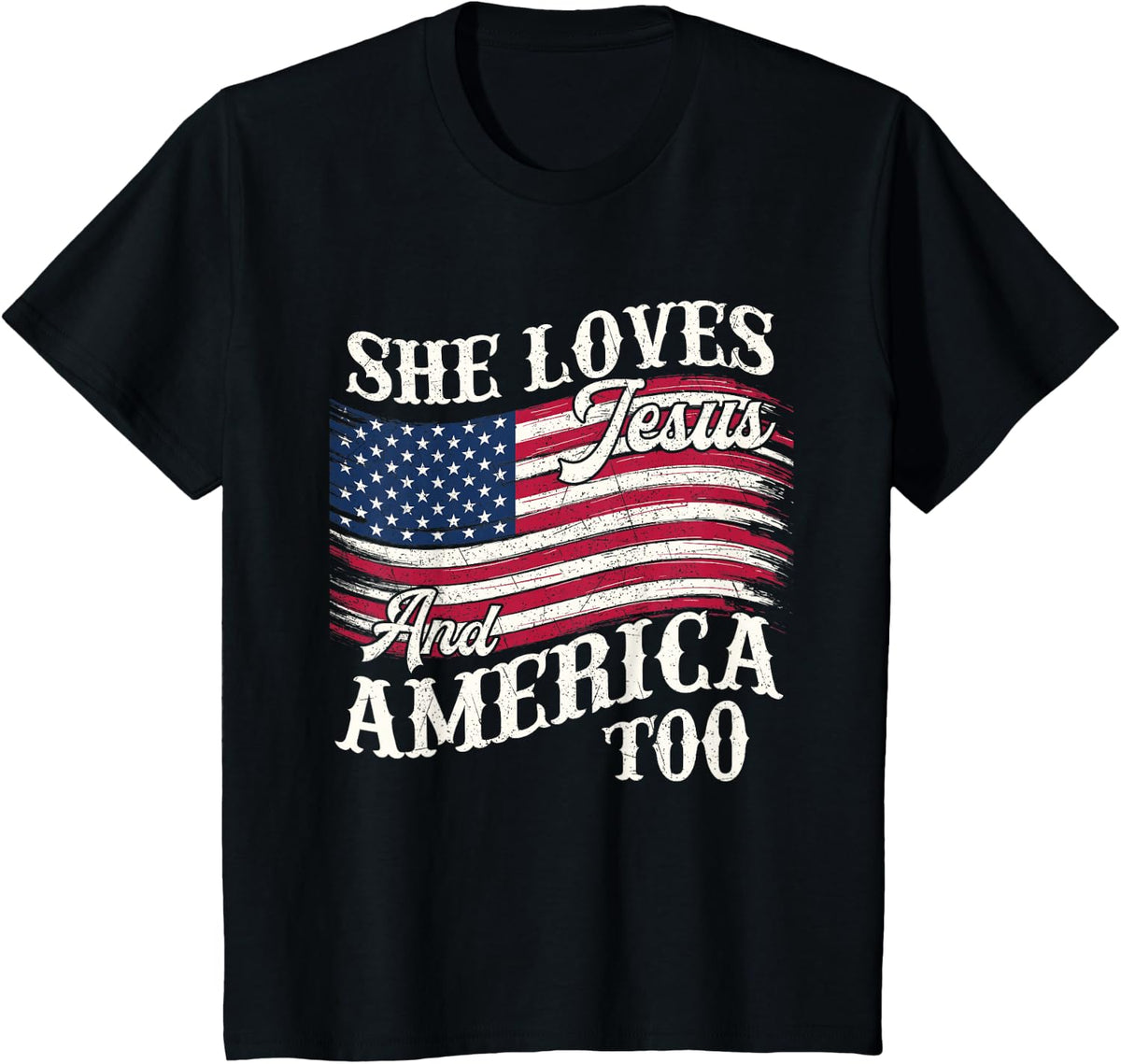 She Loves Jesus And America Too - USA Flag 4th Of July T-Shirt - Black
