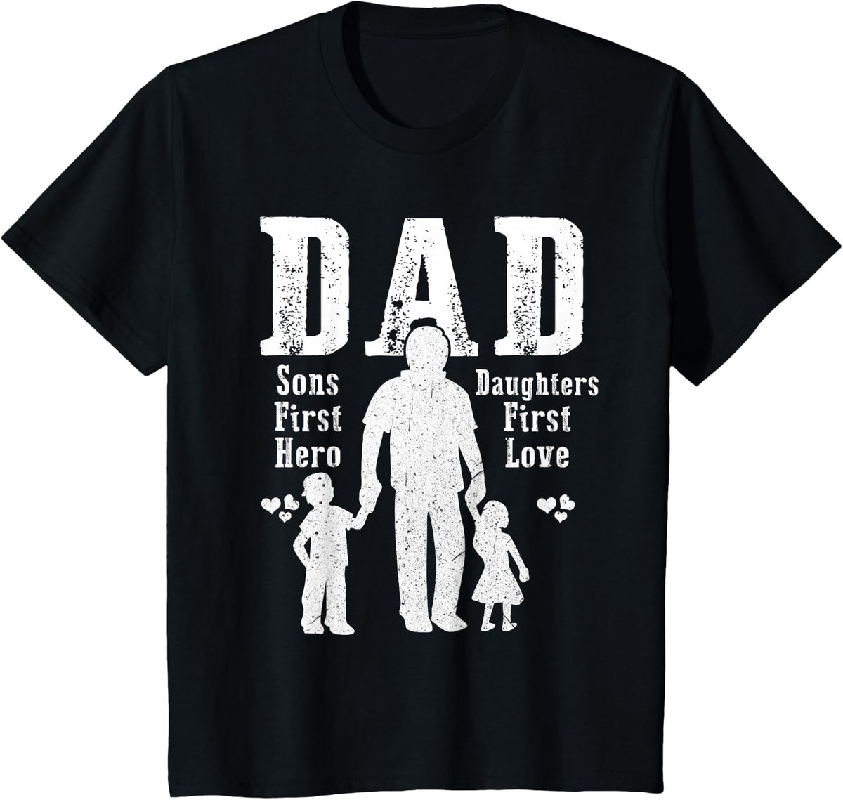 Dad A Sons First Hero A Daughters First Love Daddy Papa Pops T-Shirt - Black