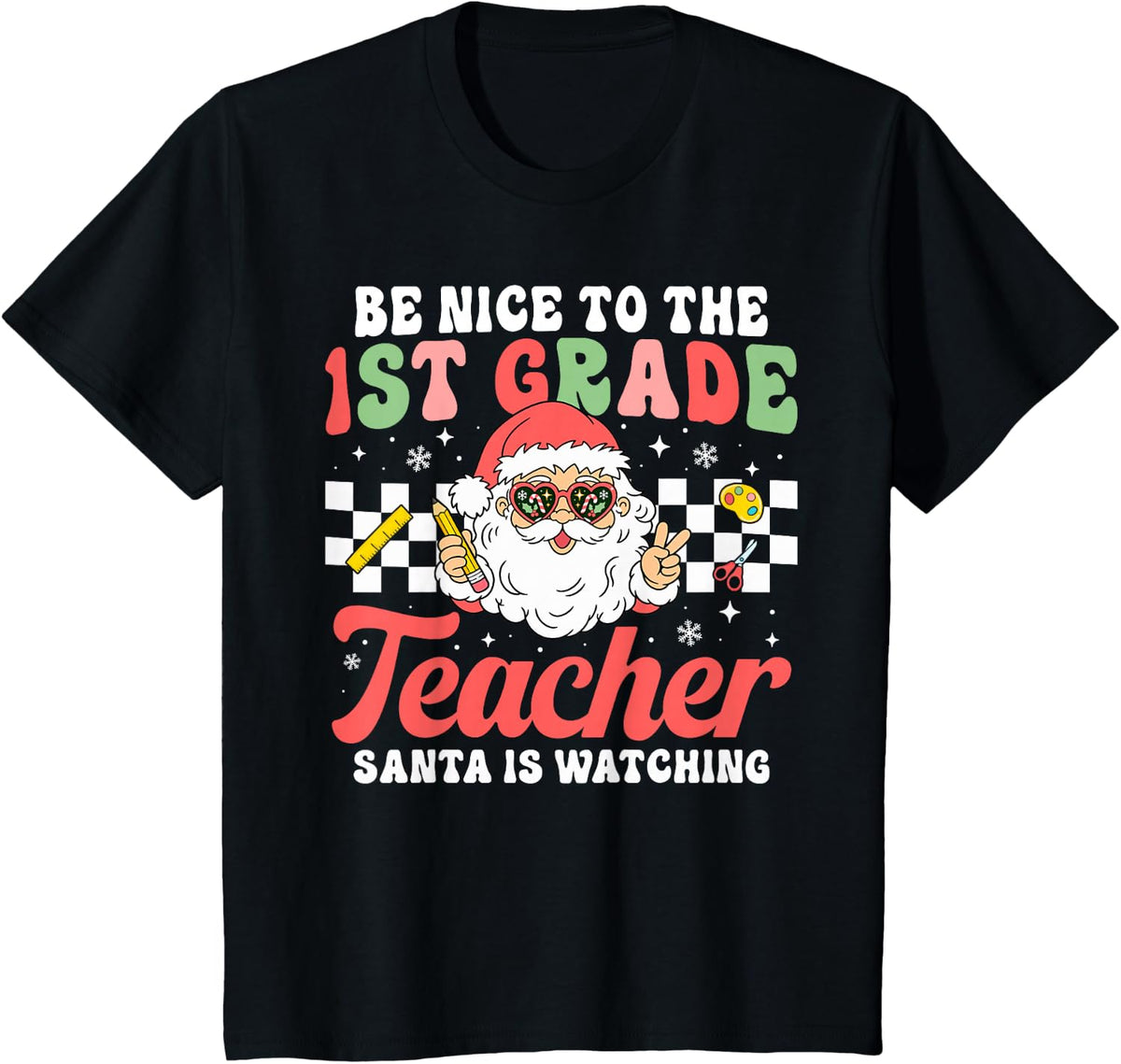 Be Nice to The 1st Grade Teacher Santa is Watching Christmas T-Shirt - Black