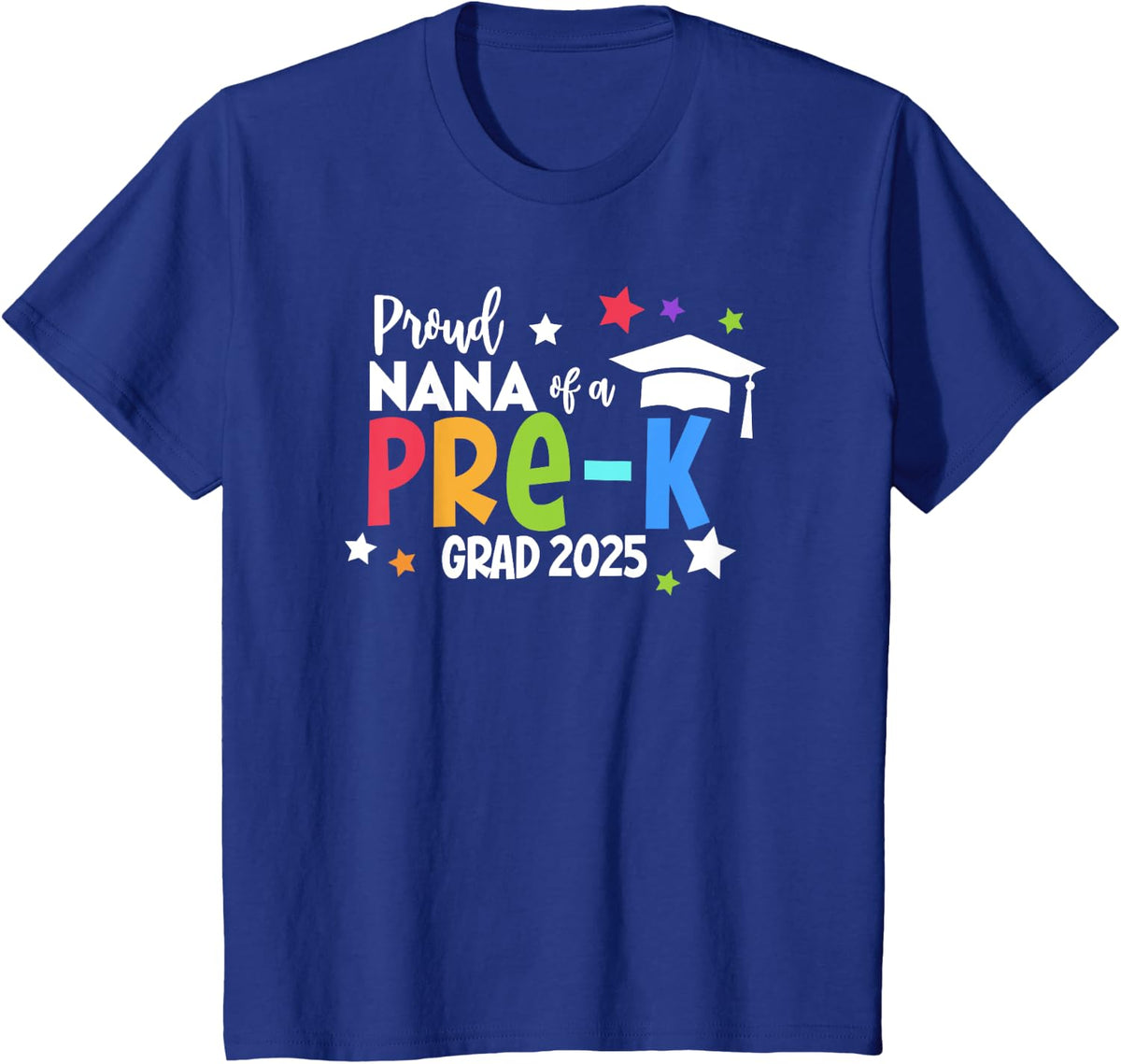 Proud Nana of A Pre-K 2025 Graduate Class of 2025 Graduation T-Shirt - Royal Blue