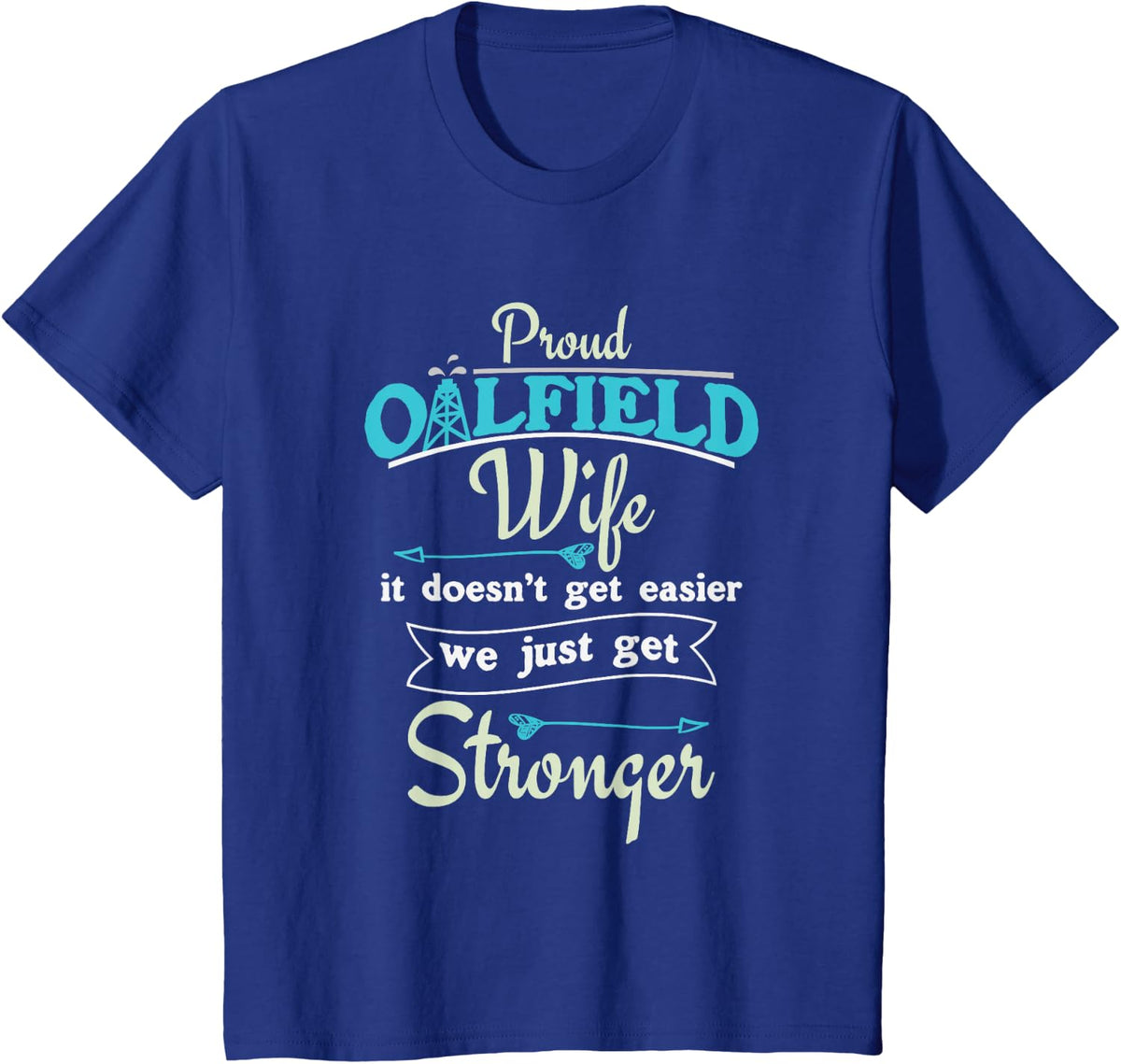 Funny Oilfield Worker's Wife Shirt Proud Oilfield Wife T-Shirt - Royal Blue