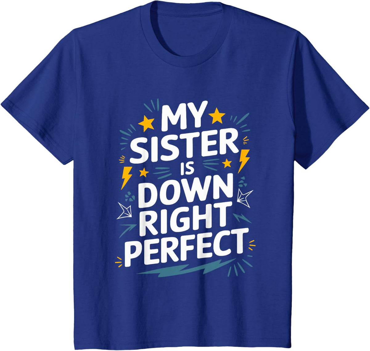 Down Syndrome Awareness, My Sister Is Down Right Perfect T-Shirt - Royal Blue