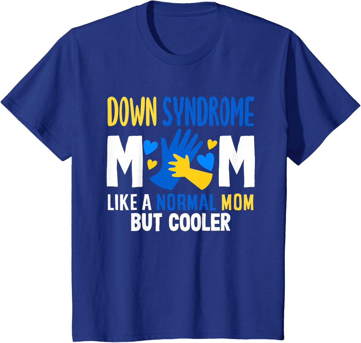 Down Syndrome Mom Like A Normal Mom But Cooler T21 T-Shirt - Royal Blue