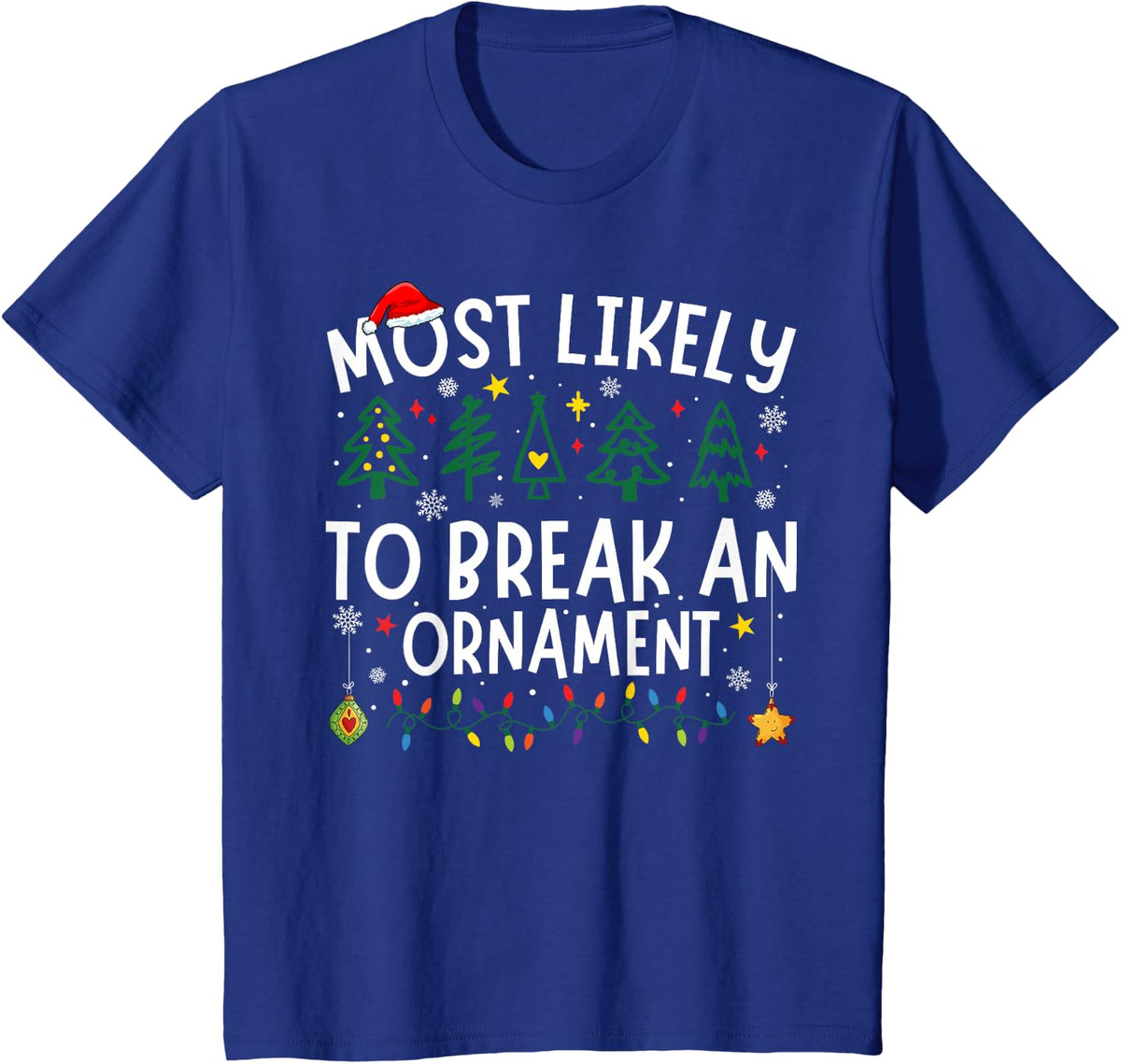 Most Likely To Break An Ornament Matching Christmas T-Shirt - Royal Blue