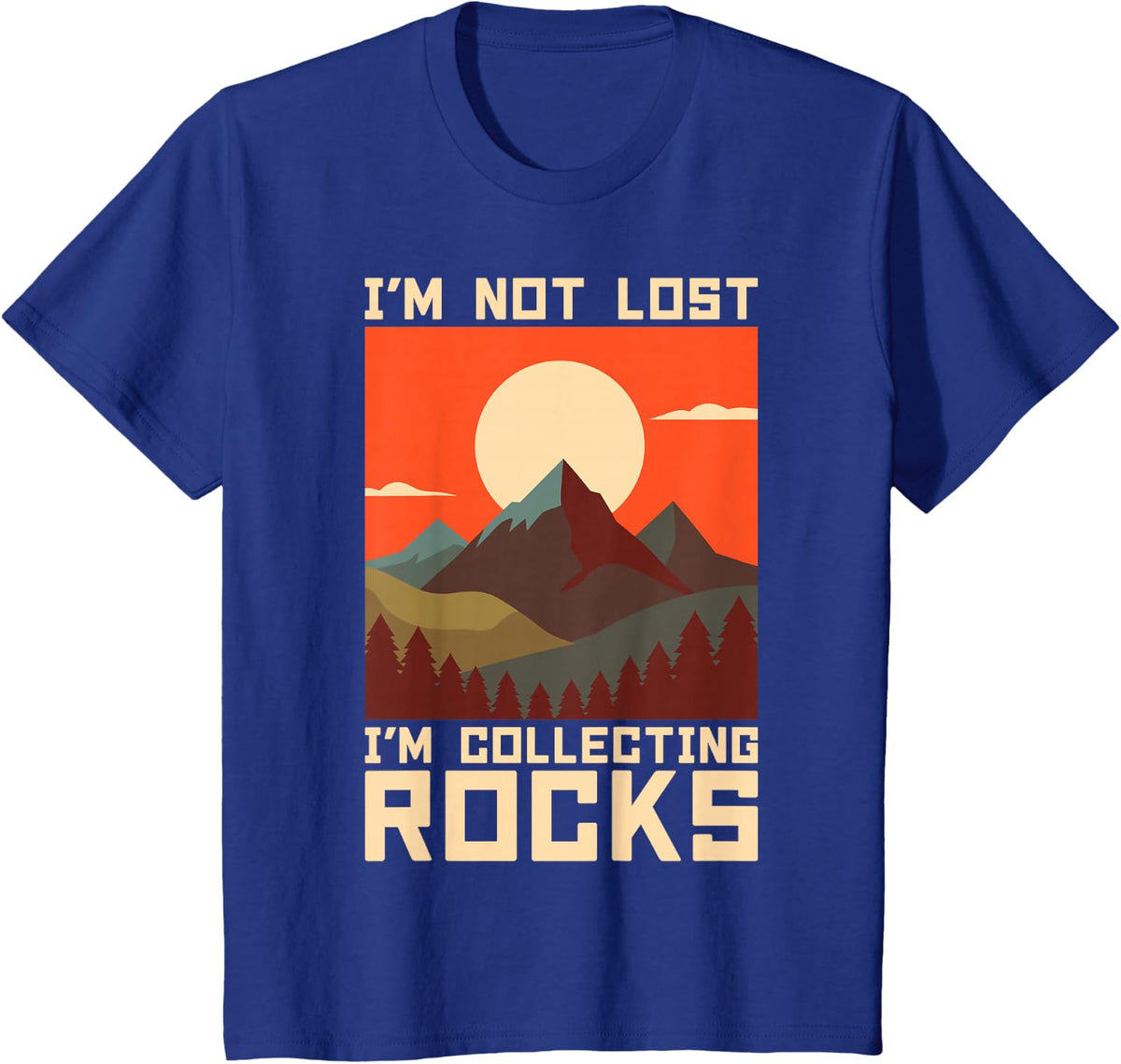 I’m Not Lost I’m Collecting Rocks Mountain Hiking T-Shirt - Royal Blue