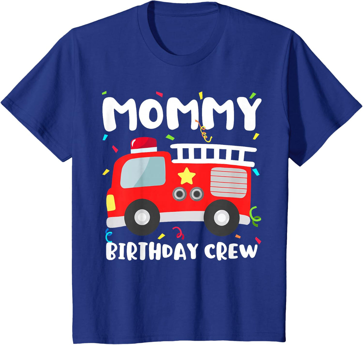 Mommy Birthday Crew Fire Truck Party Firefighter Mom Mama T-Shirt - Royal Blue