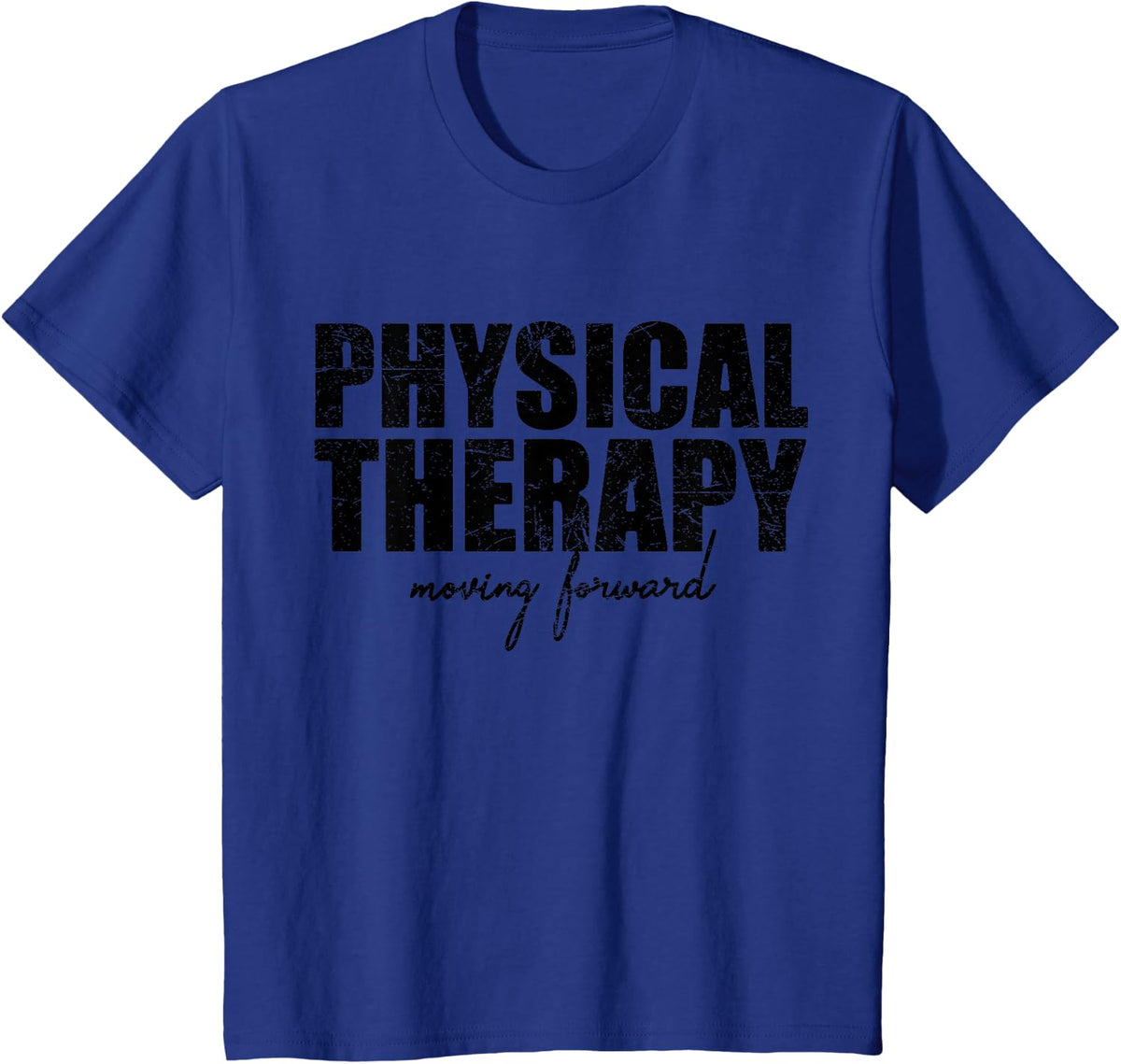 Distress Physical Therapy Moving Forward T-Shirt Grad Gift T-Shirt - Royal Blue