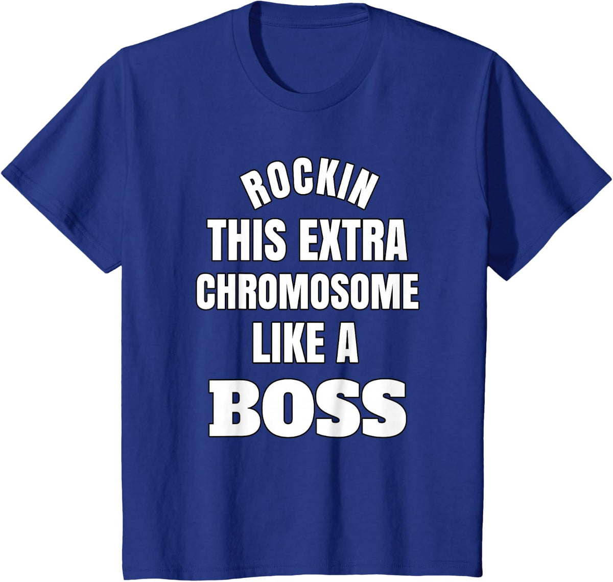 Rockin This Extra Chromosome Like A Boss Down Syndrome T-Shirt - Royal Blue