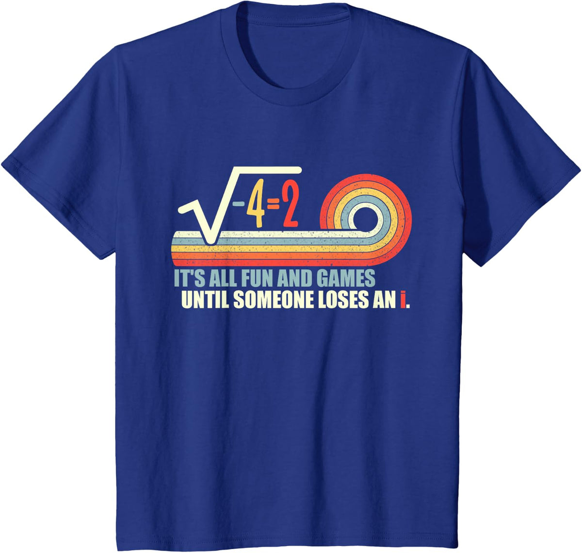 Someone Loses An i: Funny Math T-Shirt - Royal Blue