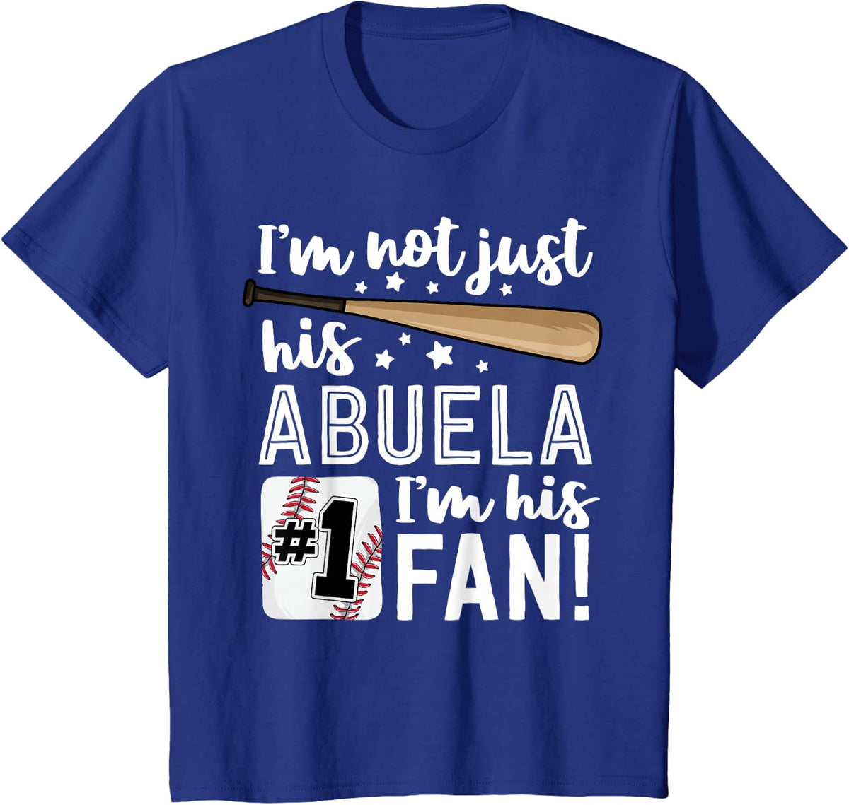 I'm Not Just His Abuela I'm His #1 Fan Baseball Grandma T-Shirt - Royal Blue