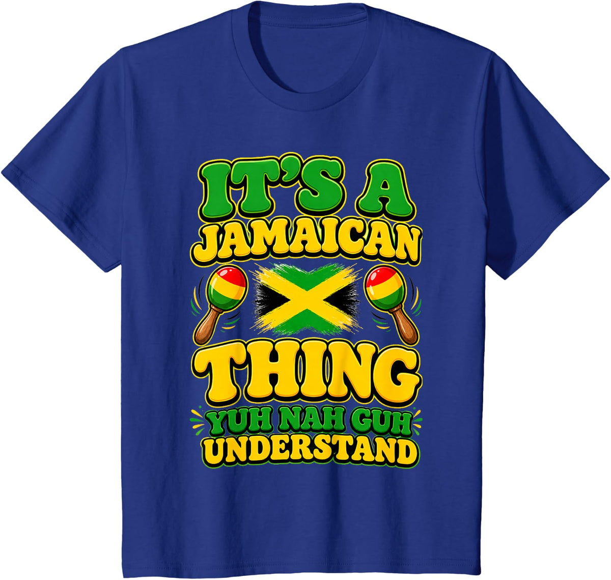 ITS A Jamaican Thing YUH Nah GUH Understand Jamaican Roots T-Shirt - Royal Blue