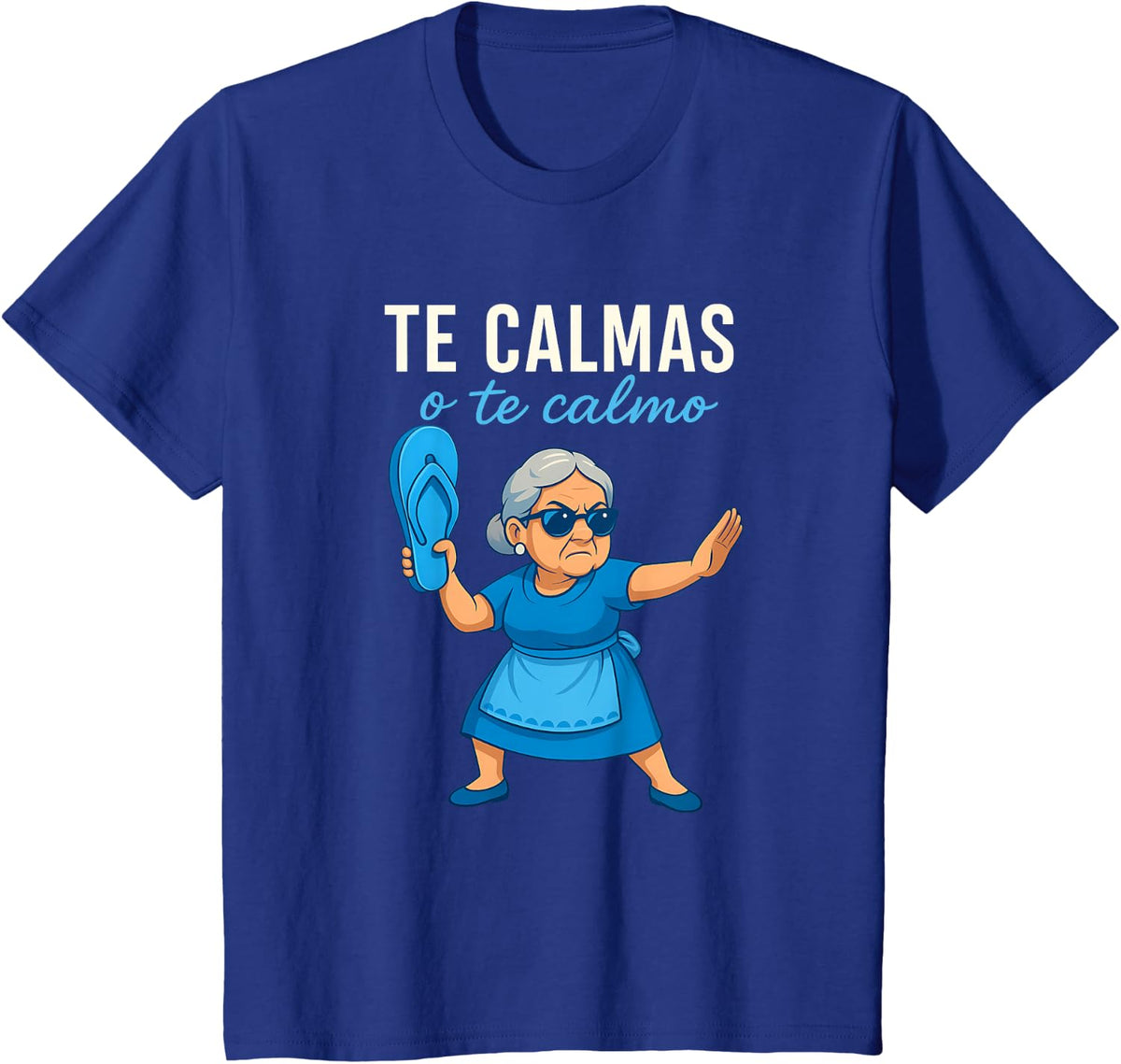 Te Calmas o Te Calmo Funny Mexican Spanish Grandma T-Shirt - Royal Blue