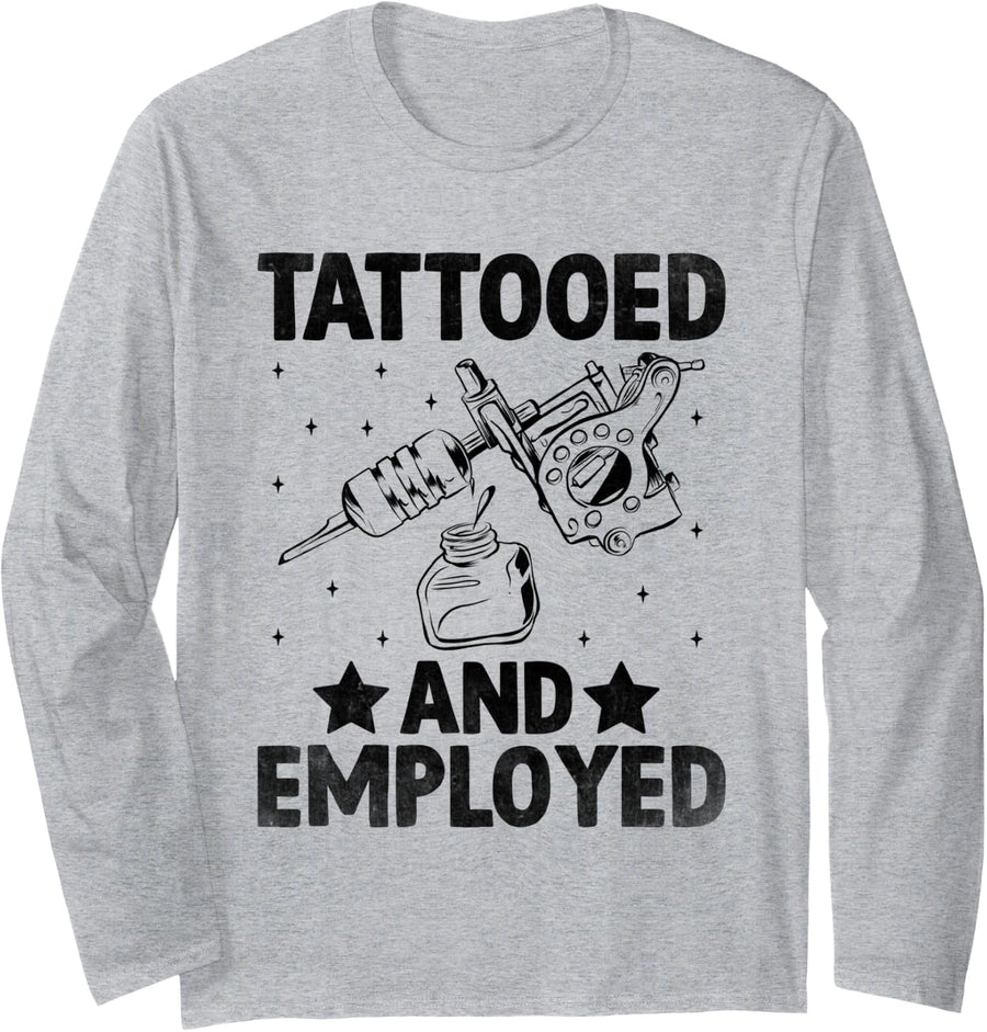 Tattooed And Employed Tattoo Artist Tattoos Tattooing Long Sleeve T-Shirt - Adult Unisex Heather Grey