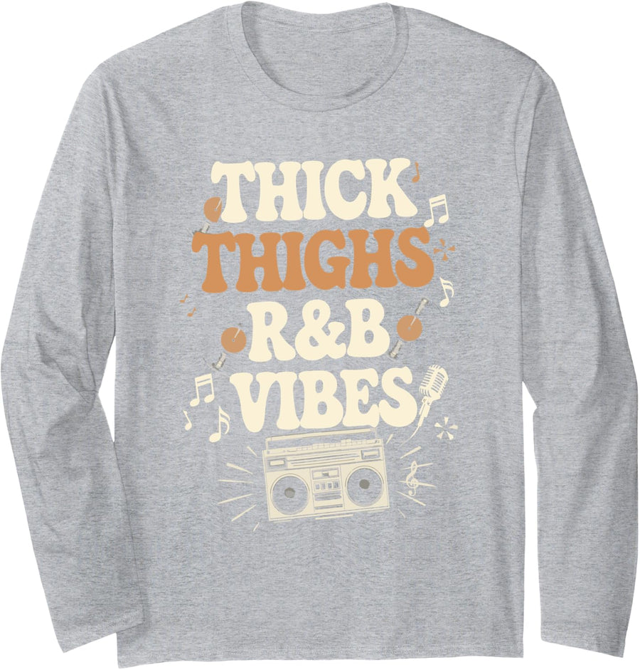 Thick Thighs And R&B Vibes Hip Hop Long Sleeve T-Shirt - Adult Unisex Heather Grey