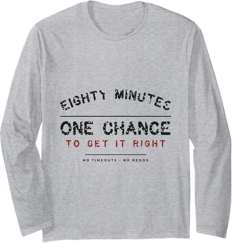 Eighty Minutes One Chance to Get It Right - Rugby Long Sleeve T-Shirt - Adult Unisex Heather Grey