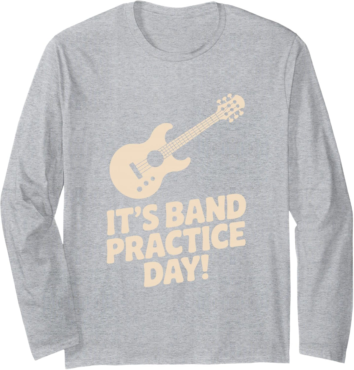 It’s Band Practice Day Music Rehearsal Musicians Jam Fun Long Sleeve T-Shirt - Adult Unisex Heather Grey