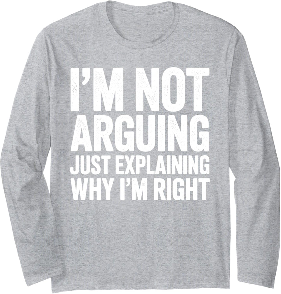 Im Not Arguing Im Just Explaining Why Im Right Design Mom Long Sleeve T-Shirt - Adult Unisex Heather Grey