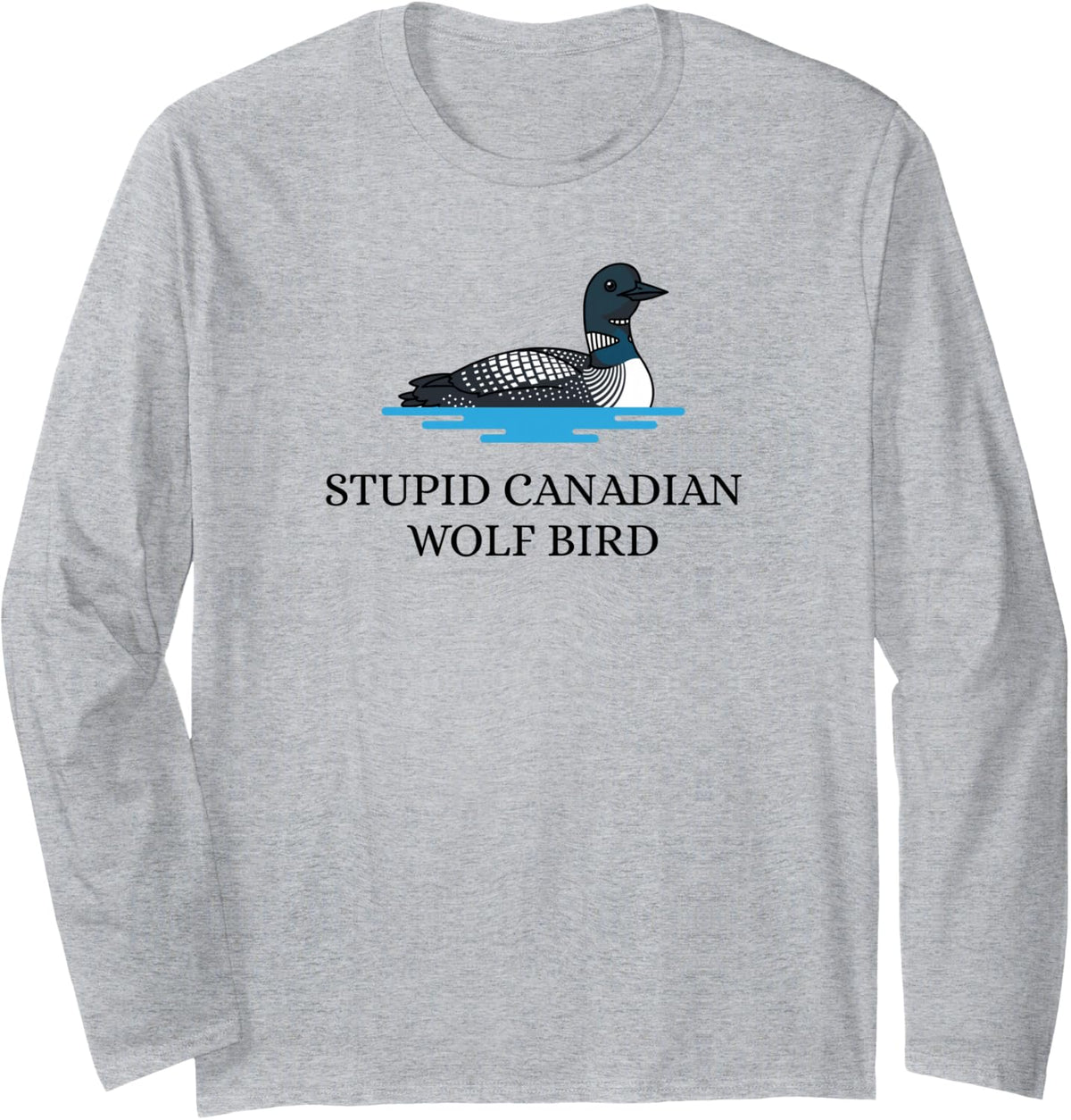 Stupid Canadian Wolf Bird Funny Long Sleeve T-Shirt - Adult Unisex Heather Grey