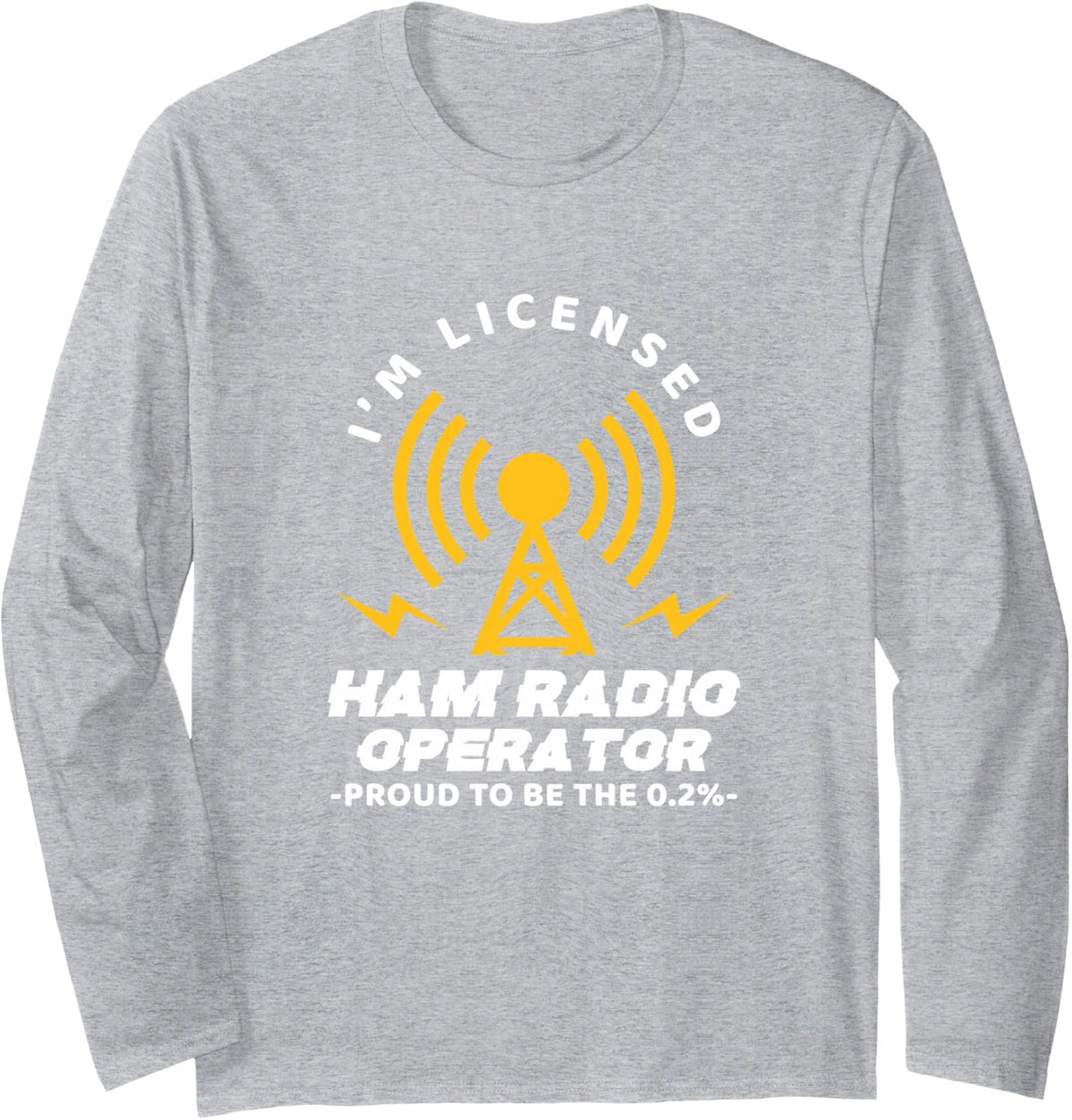 I'm Licensed Ham Radio Operator Amateur Radio Operator Long Sleeve T-Shirt - Adult Unisex Heather Grey