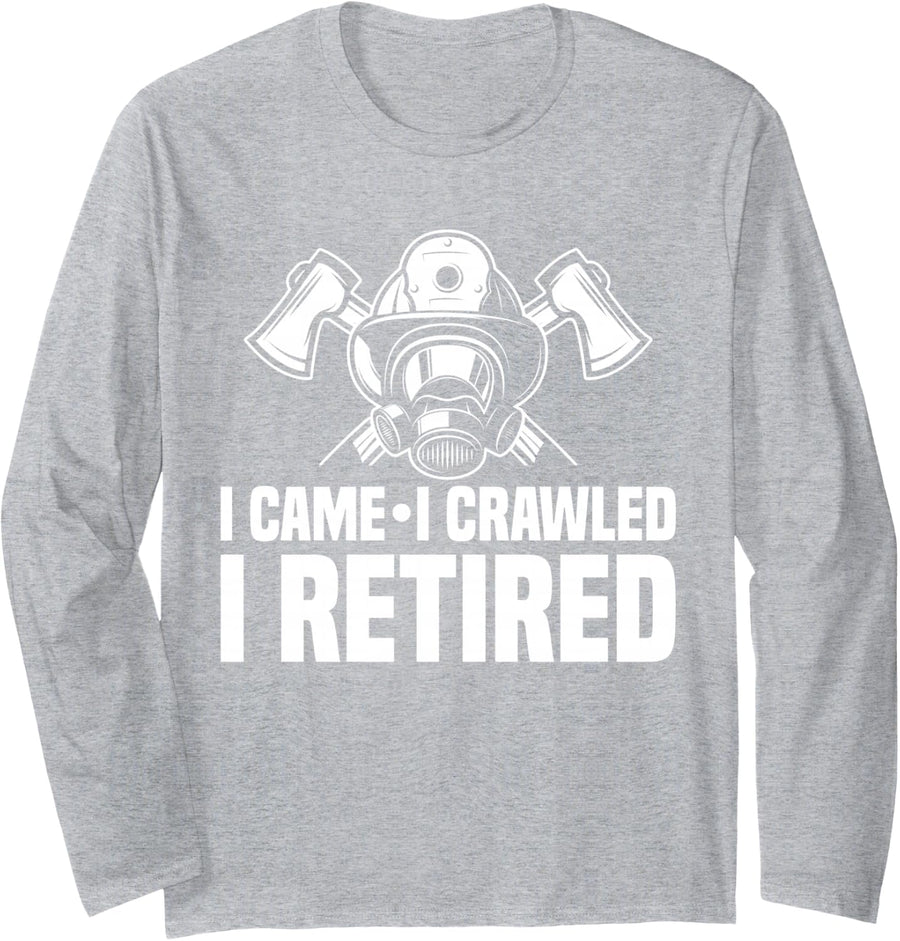 I Came I Crawled I Retired Firefighter Fireman Firehouse Long Sleeve T-Shirt - Adult Unisex Heather Grey