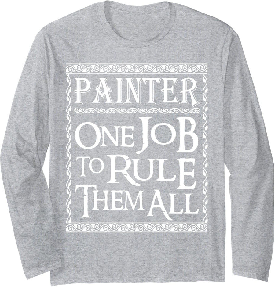 Painter one job to rule them all Long Sleeve T-Shirt - Adult Unisex Heather Grey